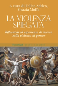 La violenza spiegata. Riflessioni ed esperienze di ricerca sulla violenza di genere - Librerie.coop