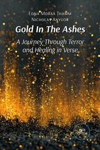Gold In The Ashes. A Journey Through Terror and Healing in Verse - Librerie.coop