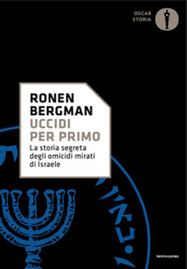 Uccidi per primo. La storia segreta degli omicidi mirati di Israele - Librerie.coop Uccidi per primo. La storia segreta degli omicidi mirati di Israele - Librerie.coop