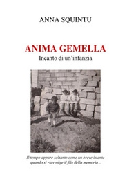 Anima gemella. Incanto di un'infanzia - Librerie.coop Anima gemella. Incanto di un'infanzia - Librerie.coop