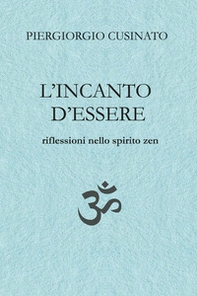 L'incanto d'essere. Riflessioni nello spirito zen - Librerie.coop