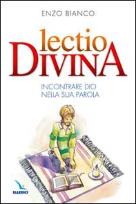 Lectio divina. Incontrare Dio nella sua Parola - Librerie.coop