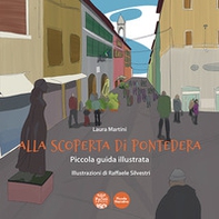 Alla scoperta di Pontedera. Piccola guida illustrata - Librerie.coop