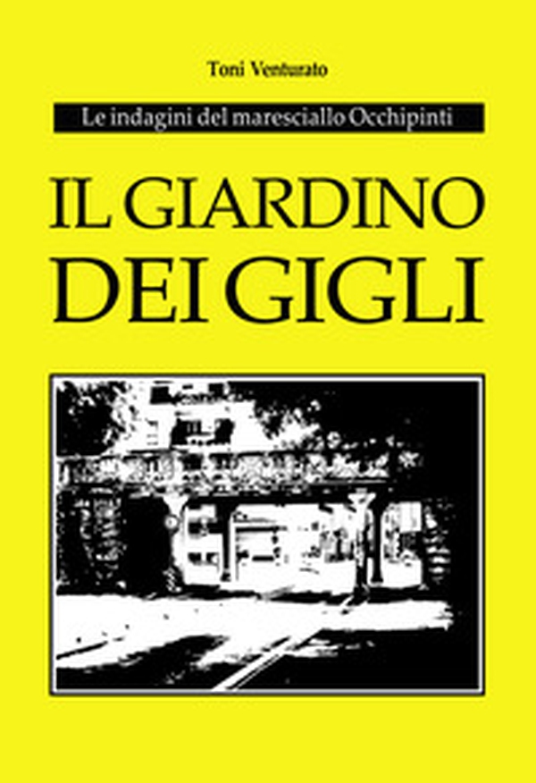 Il giardino dei gigli. Le indagini del maresciallo Occhipinti - Librerie.coop Il giardino dei gigli. Le indagini del maresciallo Occhipinti - Librerie.coop