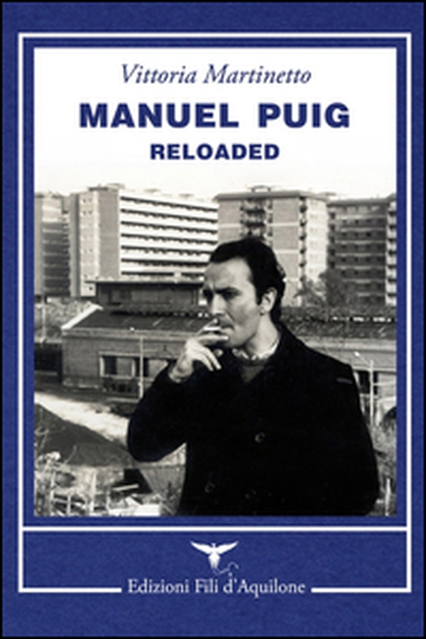 Manuel Puig reloaded - Librerie.coop Manuel Puig reloaded - Librerie.coop