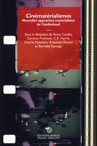 Cinématérialismes. Nouvelles approches matérialistes de l'audiovisuel - Librerie.coop