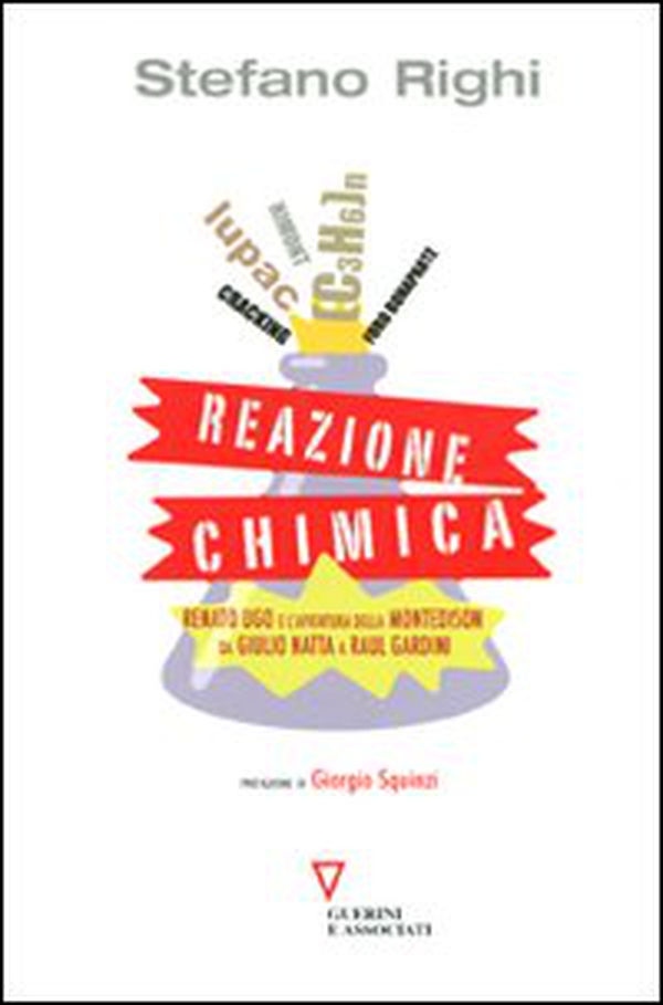Reazione chimica. Renato Ugo e l'avventura della Montedison da Giulio Natta a Raul Gardini - Librerie.coop Reazione chimica. Renato Ugo e l'avventura della Montedison da Giulio Natta a Raul Gardini - Librerie.coop