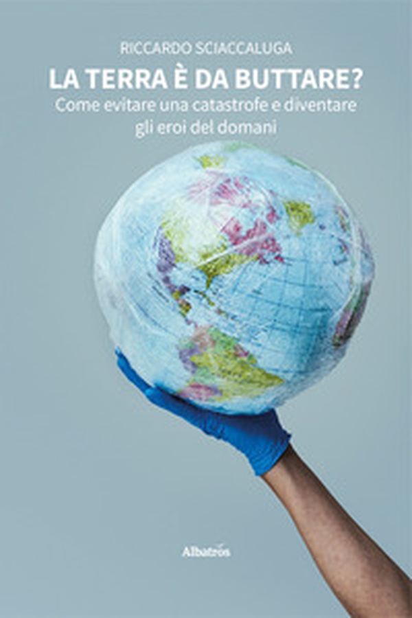 La Terra è da buttare? Come evitare una catastrofe e diventare gli eroi del domani - Librerie.coop La Terra è da buttare? Come evitare una catastrofe e diventare gli eroi del domani - Librerie.coop