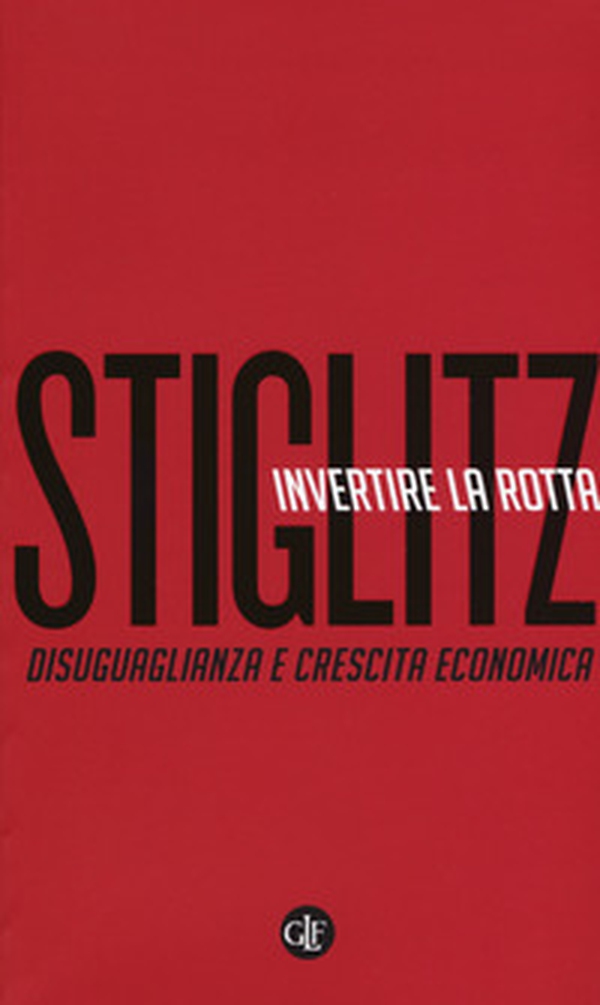 Invertire la rotta. Disuguaglianza e crescita economica - Librerie.coop Invertire la rotta. Disuguaglianza e crescita economica - Librerie.coop