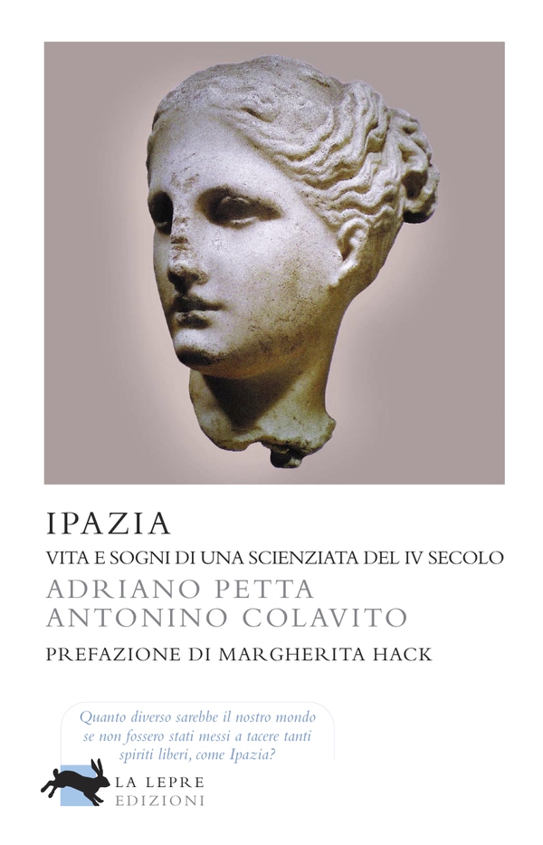 Ipazia - Vita e sogni di una scienziata del IV secolo - Librerie.coop Ipazia - Vita e sogni di una scienziata del IV secolo - Librerie.coop