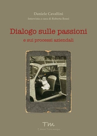 Dialogo sulle passioni. E sui processi aziendali - Librerie.coop