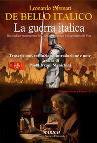 De bello Italico. La guerra italica. Dal codice manoscritto 689 della Biblioteca Universitaria di Pisa - Librerie.coop