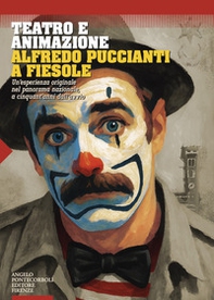 Teatro e animazione. Alfredo Puccianti a Fiesole. Un'esperienza originale nel panorama nazionale, a cinquant'anni dall'avvio - Librerie.coop