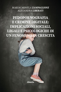 Pedopornografia e crimine digitale: implicazioni sociali, legali e psicologiche di un fenomeno in crescita - Librerie.coop