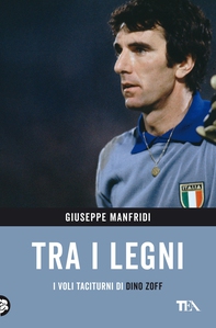 Tra i legni. I voli taciturni di Dino Zoff - Librerie.coop Tra i legni. I voli taciturni di Dino Zoff - Librerie.coop