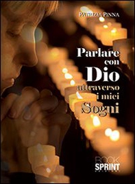 Parlare con Dio attraverso i miei sogni - Librerie.coop