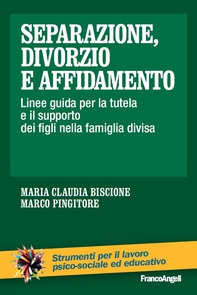 Separazione, divorzio e affidamento. Linee guida per la tutela e il supporto dei figli nella famiglia divisa - Librerie.coop Separazione, divorzio e affidamento. Linee guida per la tutela e il supporto dei figli nella famiglia divisa - Librerie.coop