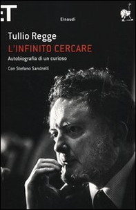 L'infinito cercare. Autobiografia di un curioso - Librerie.coop L'infinito cercare. Autobiografia di un curioso - Librerie.coop