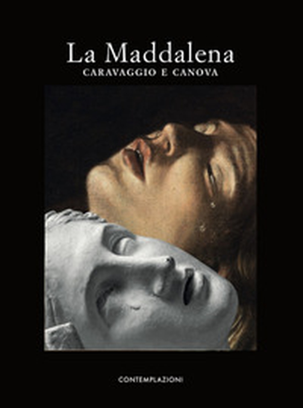 La Maddalena. Caravaggio e Canova - Librerie.coop La Maddalena. Caravaggio e Canova - Librerie.coop