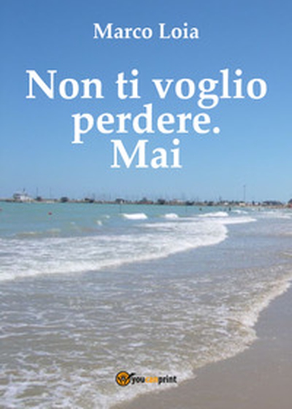 Non ti voglio perdere. Mai - Librerie.coop Non ti voglio perdere. Mai - Librerie.coop