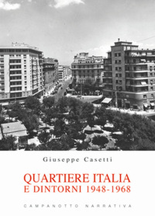 Quartiere Italia e dintorni 1948-1968 - Librerie.coop Quartiere Italia e dintorni 1948-1968 - Librerie.coop