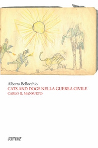 Cats and dogs nella guerra civile. Carlo il mansueto - Librerie.coop