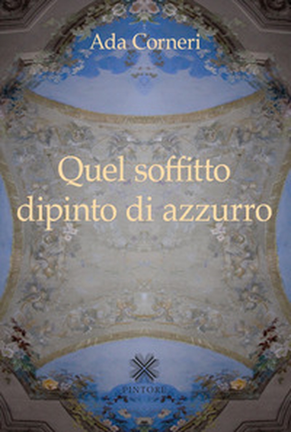 Quel soffitto dipinto di azzurro - Librerie.coop