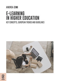 E-learning in Higher Education. Key concepts, European trends and guidelines - Librerie.coop