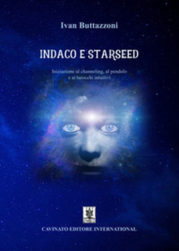 Indaco e starseed. Iniziazione al channeling, al pendolo e ai tarocchi intuitivi - Librerie.coop Indaco e starseed. Iniziazione al channeling, al pendolo e ai tarocchi intuitivi - Librerie.coop