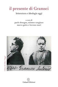 Il presente di Gramsci. Letteratura e ideologia oggi - Librerie.coop