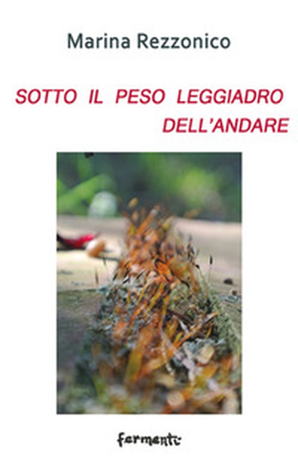 Sotto il peso leggiadro dell'andare - Librerie.coop Sotto il peso leggiadro dell'andare - Librerie.coop
