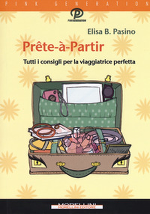 Prête-à-partir. Tutti i consigli per la viaggiatrice perfetta - Librerie.coop Prête-à-partir. Tutti i consigli per la viaggiatrice perfetta - Librerie.coop