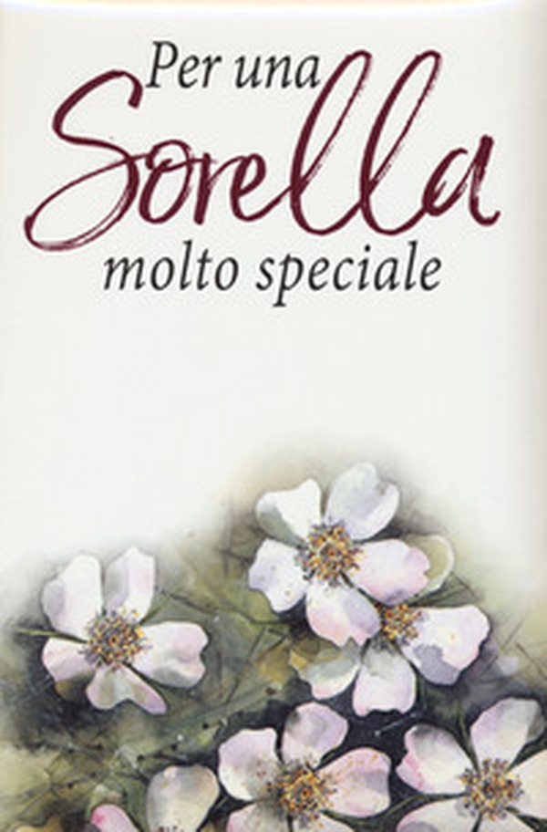 Per una sorella molto speciale - Librerie.coop Per una sorella molto speciale - Librerie.coop