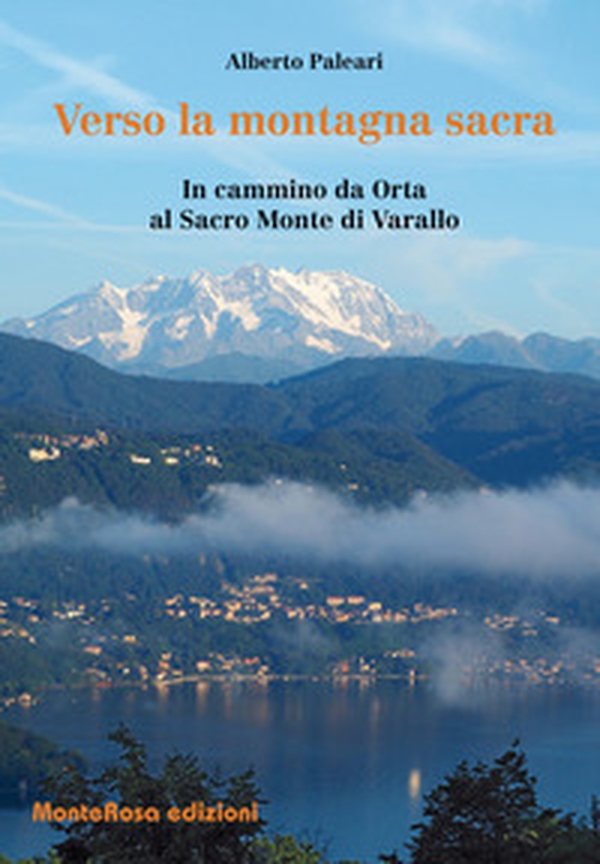 Verso la montagna sacra. In cammino da Orta al sacro Monte di Varallo - Librerie.coop