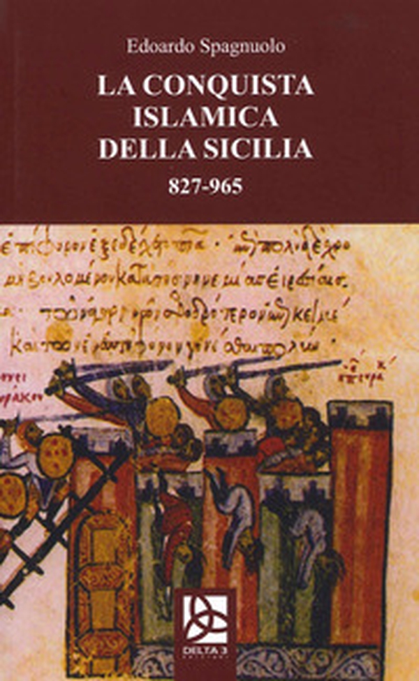 La conquista islamica della Sicilia 827-965 - Librerie.coop