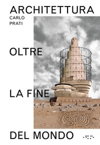 Architettura oltre la fine del mondo - Librerie.coop