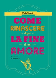 Come rinascere dopo la fine di un amore - Librerie.coop Come rinascere dopo la fine di un amore - Librerie.coop