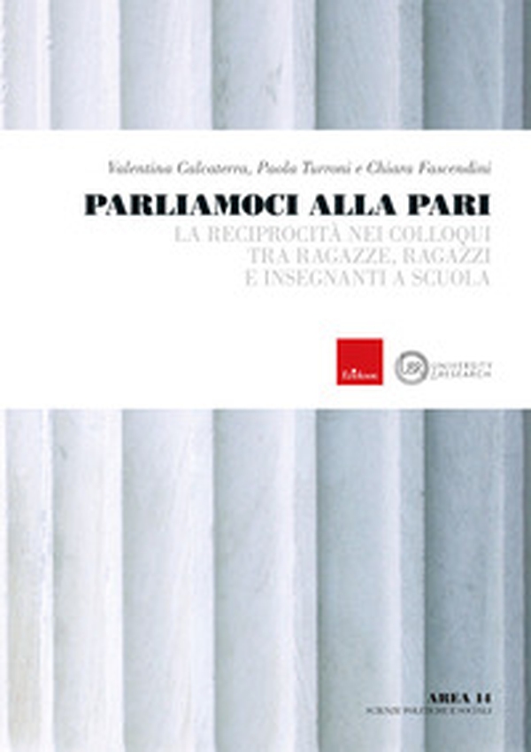 Parliamoci alla pari. La reciprocità nei colloqui tra ragazze, ragazzi e insegnanti a scuola - Librerie.coop Parliamoci alla pari. La reciprocità nei colloqui tra ragazze, ragazzi e insegnanti a scuola - Librerie.coop