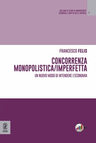 Concorrenza monopolistica/imperfetta. Un nuovo modo di intendere l'economia - Librerie.coop Concorrenza monopolistica/imperfetta. Un nuovo modo di intendere l'economia - Librerie.coop