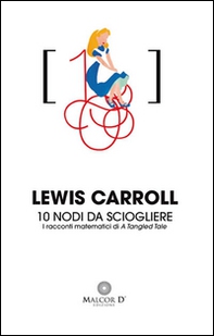 10 nodi da sciogliere. I racconti matematici di «A tangled tale» - Librerie.coop 10 nodi da sciogliere. I racconti matematici di «A tangled tale» - Librerie.coop