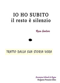 Io ho subito, il resto è silenzio - Librerie.coop
