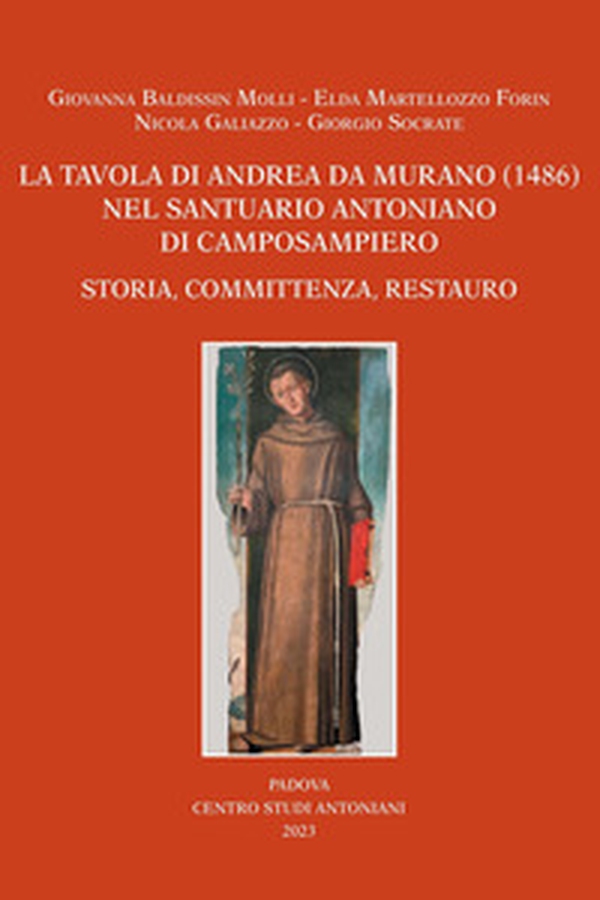 La tavola di Andrea da Murano (1486) nel Santuario Antoniano di Camposampiero. Storia, committenza, restauro - Librerie.coop La tavola di Andrea da Murano (1486) nel Santuario Antoniano di Camposampiero. Storia, committenza, restauro - Librerie.coop