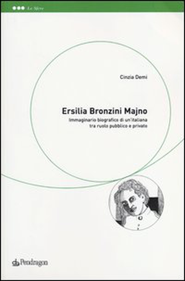 Ersilia Bronzini Majno. Immaginario biografico di un'italiana tra ruolo pubblico e privato - Librerie.coop Ersilia Bronzini Majno. Immaginario biografico di un'italiana tra ruolo pubblico e privato - Librerie.coop