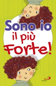 Sono io il più forte! - Librerie.coop Sono io il più forte! - Librerie.coop