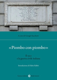 «Piombo con piombo». Il 1921 e la guerra civile italiana - Librerie.coop