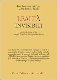 Lealtà invisibili. La reciprocità nella terapia familiare intergenerazionale - Librerie.coop Lealtà invisibili. La reciprocità nella terapia familiare intergenerazionale - Librerie.coop