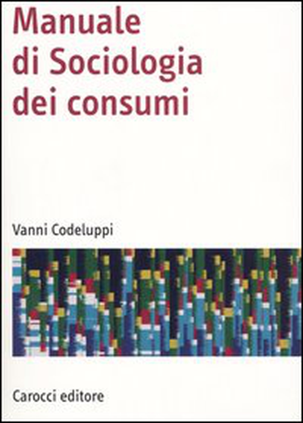 Manuale di sociologia dei consumi - Librerie.coop Manuale di sociologia dei consumi - Librerie.coop