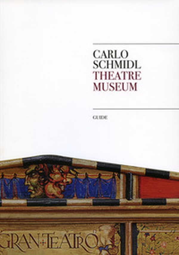 Carlo Schmidl Theatre Museum. Guide - Librerie.coop Carlo Schmidl Theatre Museum. Guide - Librerie.coop