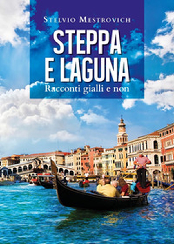 Steppa e laguna. Racconti gialli e non - Librerie.coop Steppa e laguna. Racconti gialli e non - Librerie.coop