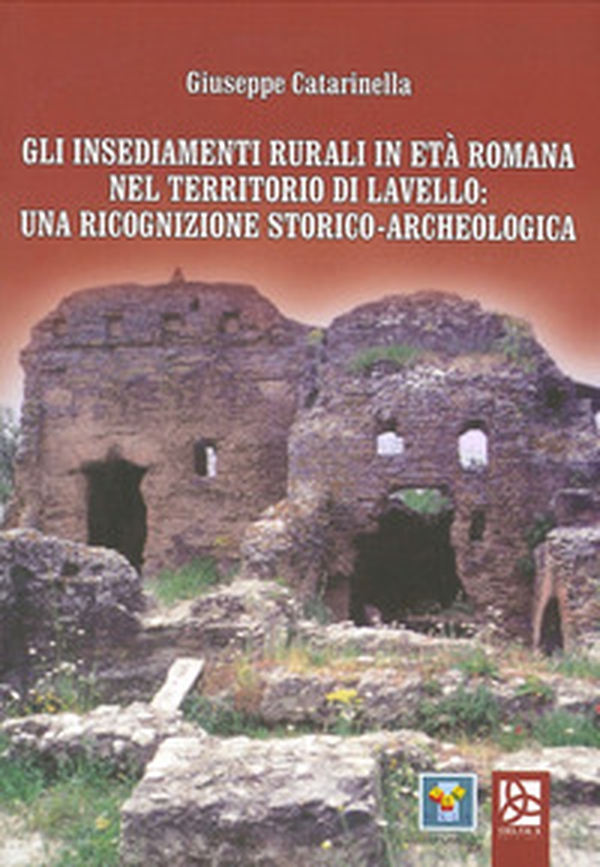 Gli insediamenti rurali in età romana nel territorio di Lavello: una ricognizione storico-archeologica - Librerie.coop